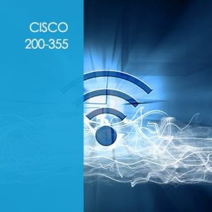 Cisco 200-355: Implementing Cisco Wireless Network Fundamentals