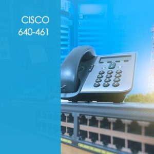 Cisco 640-461: CCNA Voice - Cisco Voice and Unified Communications Administration