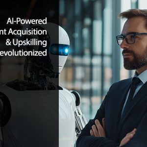AI-Powered Talent Acquisition & Upskilling Revolutionized