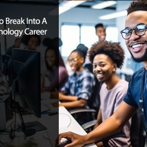 How to break into a Technology Career